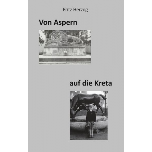 Fritz Herzog - Von Aspern auf die Kreta