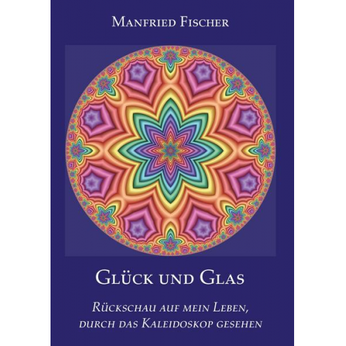 Manfried Fischer - Glück und Glas