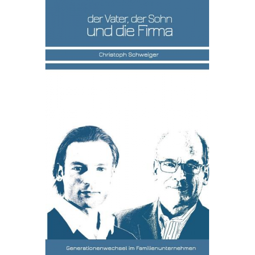 Christoph Schweiger - Der Vater, der Sohn und die Firma