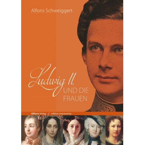 Alfons Schweiggert - Ludwig II. und die Frauen