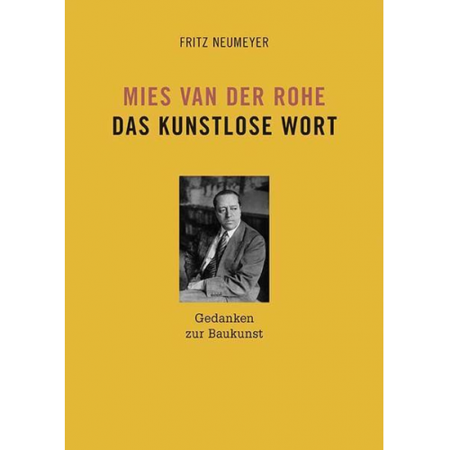 Fritz Neumeyer - Mies van der Rohe. Das kunstlose Wort