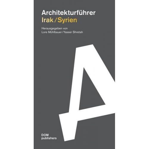 Lore Mühlbauer & Yasser Shretah - Irak/Syrien. Architekturführer