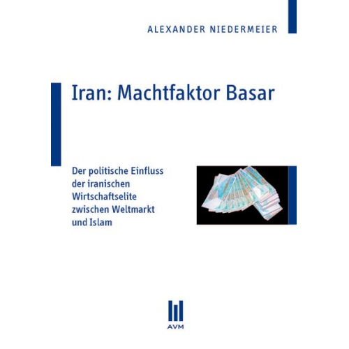 Alexander Niedermeier - Iran: Machtfaktor Basar