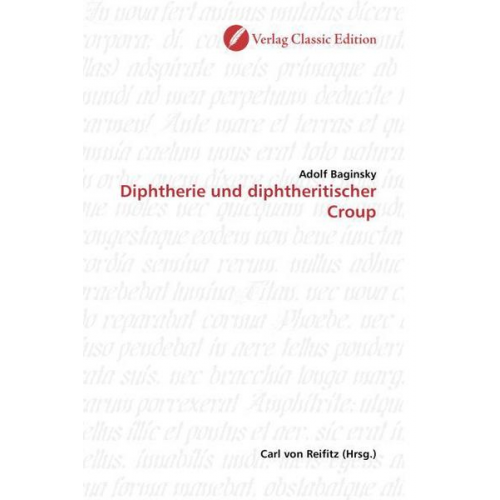 Adolf Baginsky - Baginsky, A: Diphtherie und diphtheritischer Croup