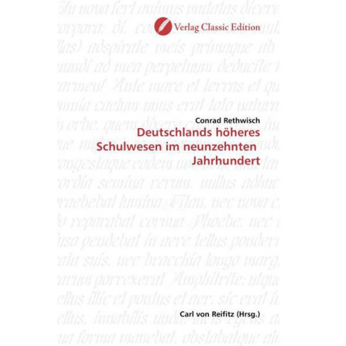 Conrad Rethwisch - Rethwisch, C: Deutschlands höheres Schulwesen im neunzehnten