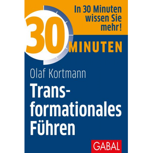 Olaf Kortmann - 30 Minuten Transformationales Führen