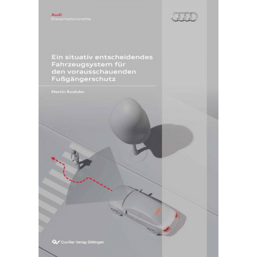 Martin Roehder - Ein situativ entscheidendes Fahrzeugsystem für den vorausschauenden Fußgängerschutz