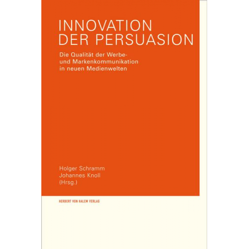 Innovation der Persuasion. Die Qualität der Werbe- und Markenkommunikation in neuen Medienwelten