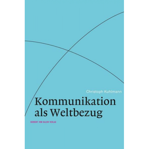 Christoph Kuhlmann - Kommunikation als Weltbezug