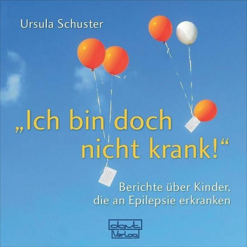 Ursula Schuster - „Ich bin doch nicht krank!“