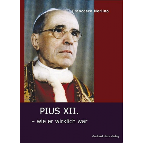 Francesco Merlino - Pius XII. – wie er wirklich war