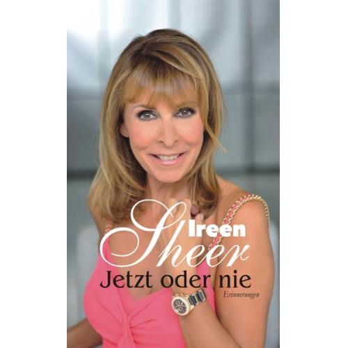 Ireen Sheer - Jetzt oder nie