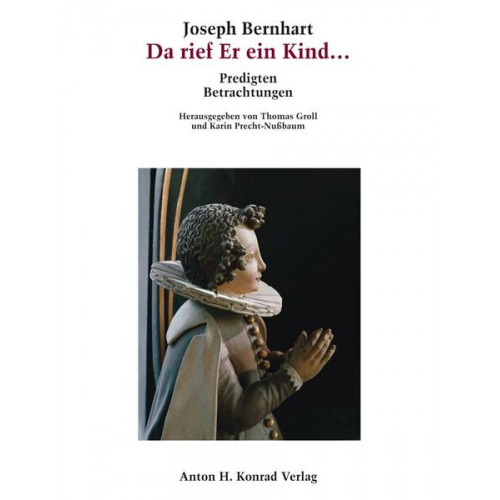 Joseph Bernhart - Joseph Bernhart - Da rief Er ein Kind...