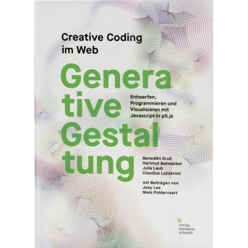 Benedikt Gross & Hartmut Bohnacker & Julia Laub & Claudius Lazzeroni - Generative Gestaltung