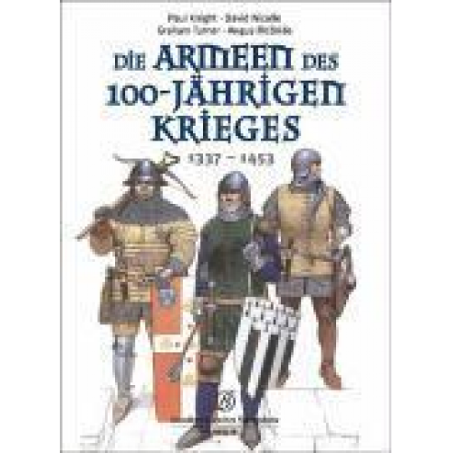 Paul Knight & David Nicolle - Die Armeen des 100-jährigen Krieges (1337-1453)