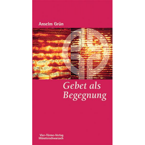 Anselm Grün - Gebet als Begegnung