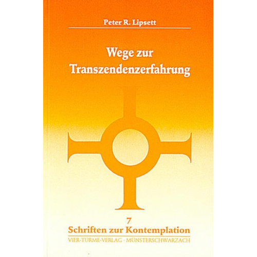 Peter R. Lipsett - Wege zur Transzendenzerfahrung