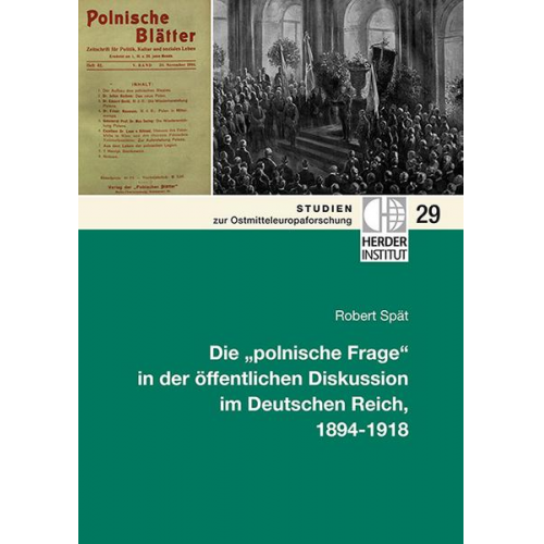 Robert Spät - Die 'polnische Frage' in der öffentlichen Diskussion im Deutschen Reich, 1894-1918