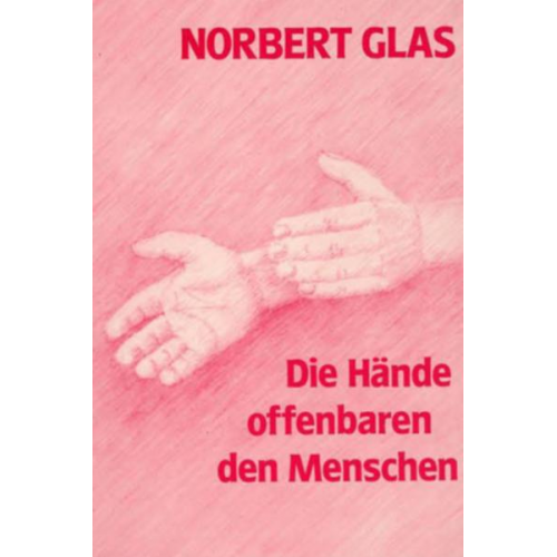 Norbert Glas - Die Hände offenbaren den Menschen