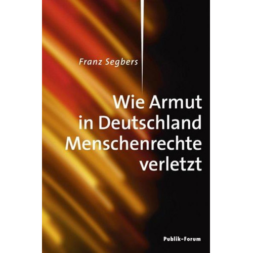 Franz Segbers - Wie Armut in Deutschland Menschenrechte verletzt