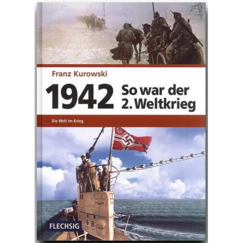 Franz Kurowski - 1942 – So war der 2. Weltkrieg