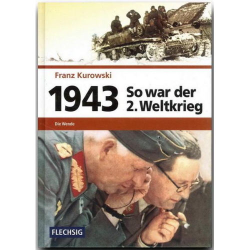 Franz Kurowski - 1943 – So war der 2. Weltkrieg