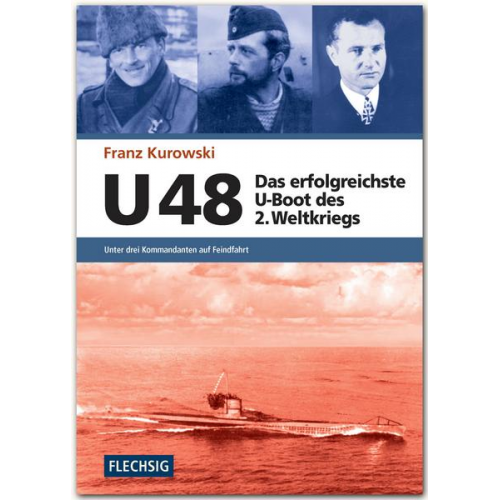 Franz Kurowski - U 48 – Das erfolgreichste U-Boot des 2. Weltkriegs