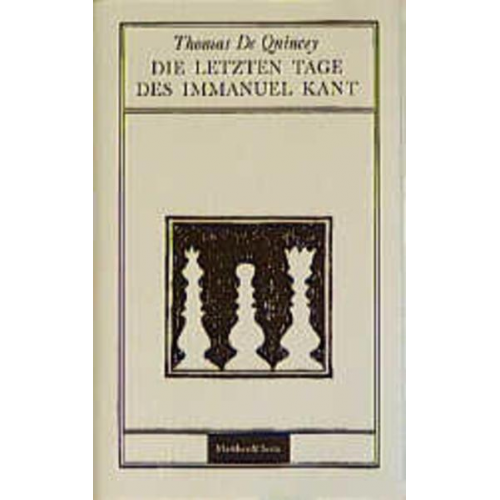 Thomas De Quincey - Die letzten Tage des Immanuel Kant