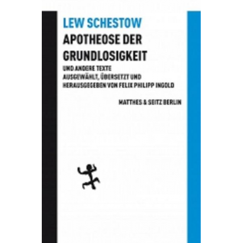 Leo Schestow - Apotheose der Grundlosigkeit und andere Texte