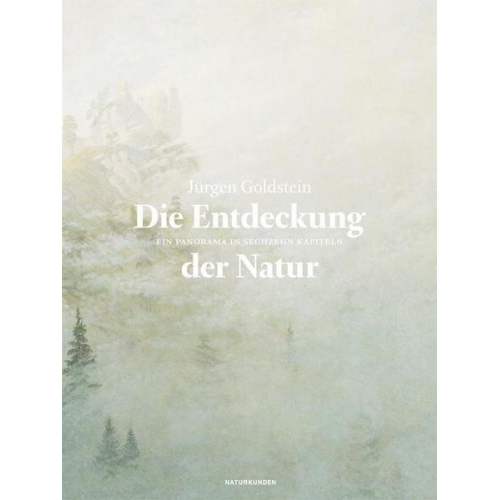 Jürgen Goldstein - Die Entdeckung der Natur