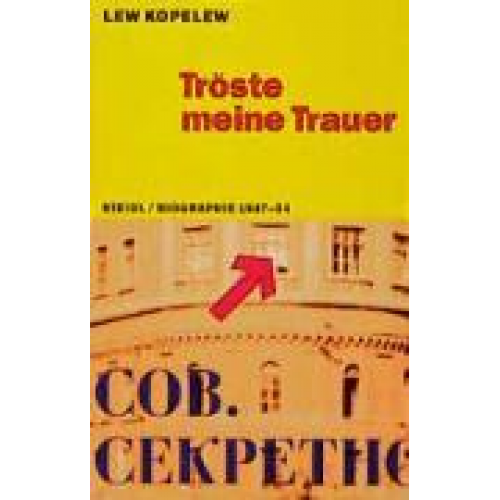 Lew Kopelew - Tröste meine Trauer