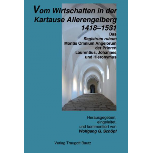 Vom Wirtschaften in der Kartause Allerengelberg 1418–1531