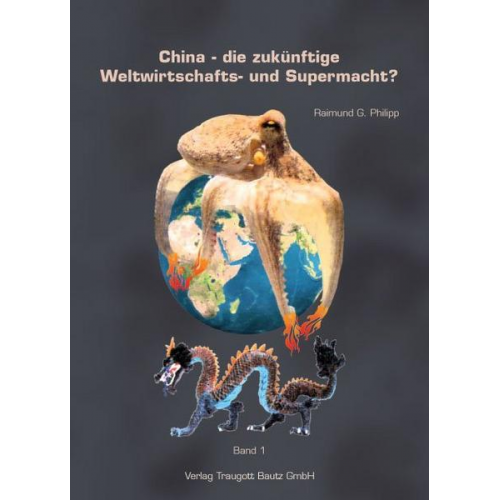 Raimund G. Philipp - China - die zukünftige Weltwirtschafts- und Supermacht?