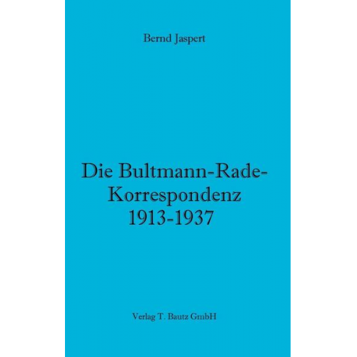 Bernd Jaspert - Die Bultmann-Rade-Korrespondenz 1913-1937