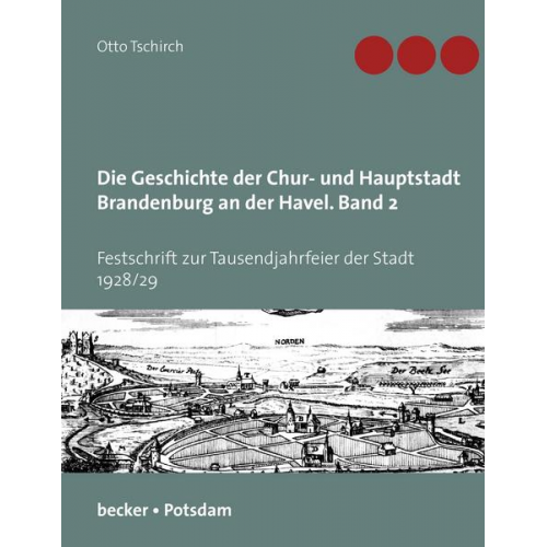 Otto Tschirch - Die Geschichte der Chur- und Hauptstadt Brandenburg an der Havel, Band 2