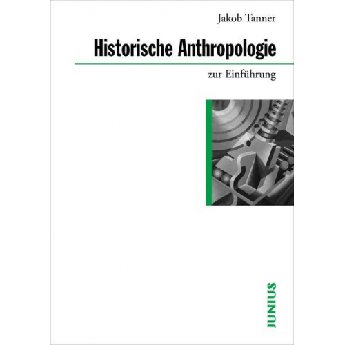 Jakob Tanner - Historische Anthropologie zur Einführung