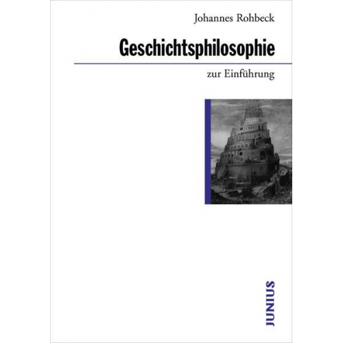 Johannes Rohbeck - Geschichtsphilosophie zur Einführung