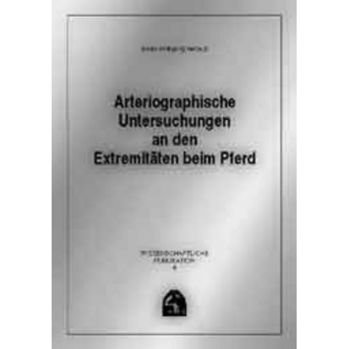 Bodo Hertsch - Arteriographische Untersuchungen an den Extremitäten beim Pferd