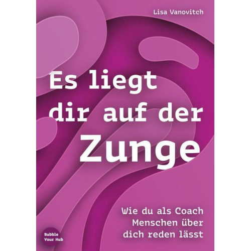 Lisa Vanovitch - Es liegt dir auf der Zunge