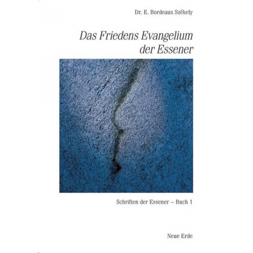 Edmond B. Szekely - Schriften der Essener / Das Friedens-Evangelium der Essener