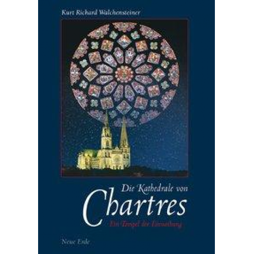 Kurt R. Walchensteiner - Die Kathedrale von Chartres