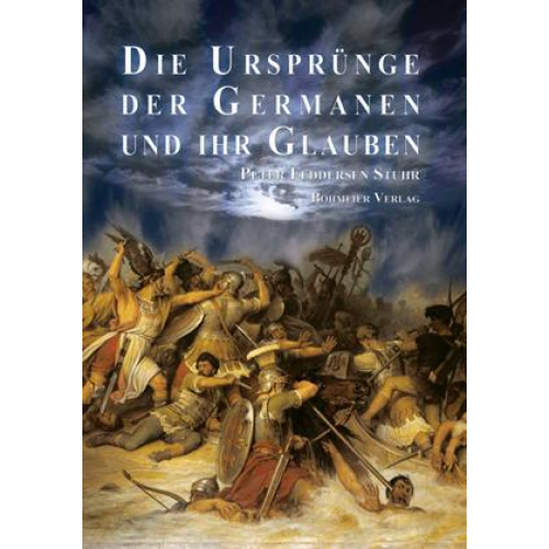 Peter Feddersen Stuhr - Die Ursprünge der Germanen und ihr Glauben