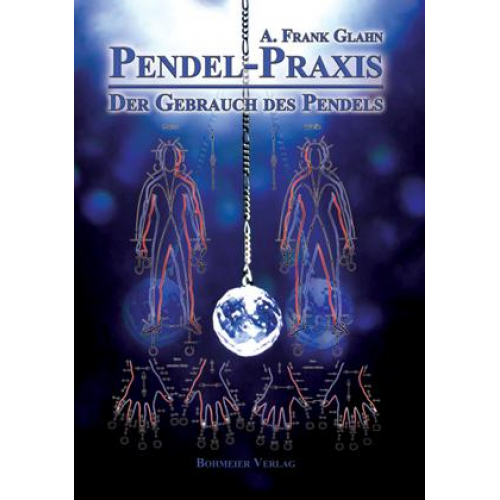 Frank A. Glahn - Pendel-Praxis - Der Gebrauch des Pendels