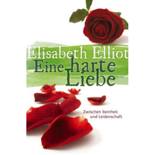 Elisabeth Elliot - Eine harte Liebe