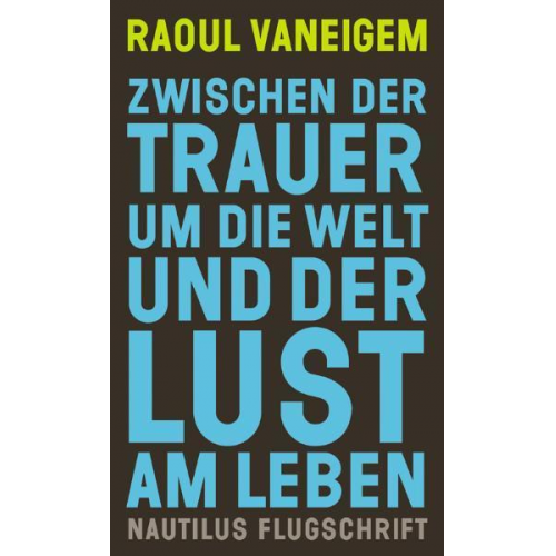 Raoul Vaneigem - Zwischen der Trauer um die Welt und der Lust am Leben