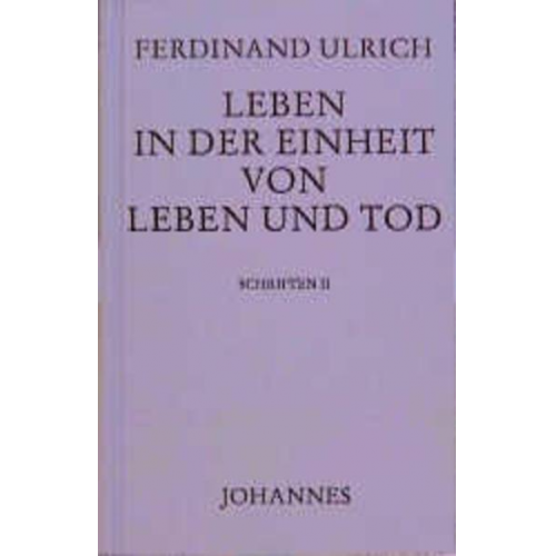 Ferdinand Ullrich - Leben in der Einheit von Leben und Tod