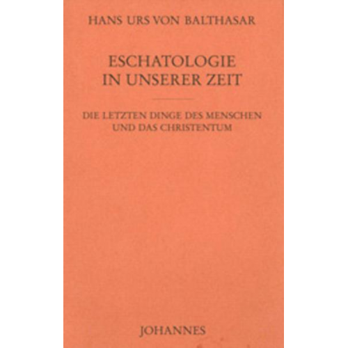 Hans Urs Balthasar - Eschatologie in unserer Zeit
