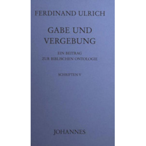 Ferdinand Ulrich - Gabe und Vergebung