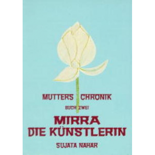 Sujata Nahar - Die Mutter. Die Biographie / Mirra - Die Künstlerin