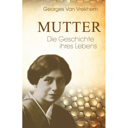 Georges van Vrekhem - Mutter – Die Geschichte ihres Lebens